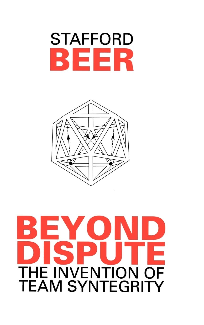 Beyond Dispute: The Invention of Team Syntegrity,Used