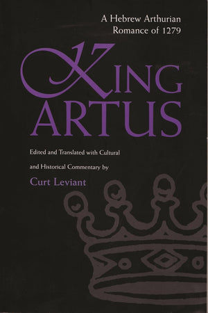 King Artus: A Hebrew Arthurian Romance Of 1279 (Medieval Studies)