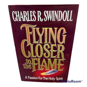 Flying Closer To The Flame: A Passion For The Holy Spirit,Used