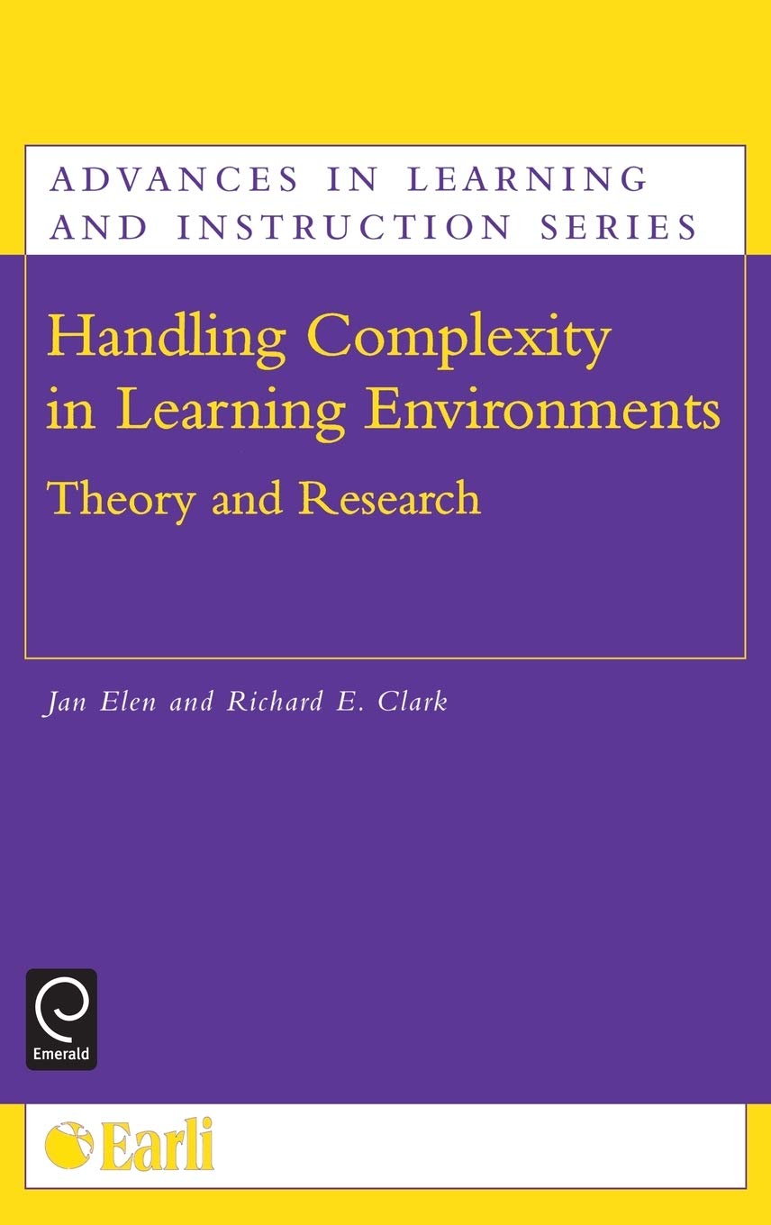 Handling Complexity In Learning Environments: Theory And Research (Advances In Learning And Instruction Series)