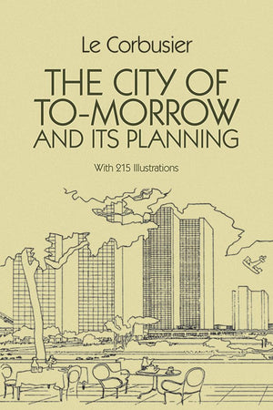The City Of Tomorrow And Its Planning (Dover Architecture),New