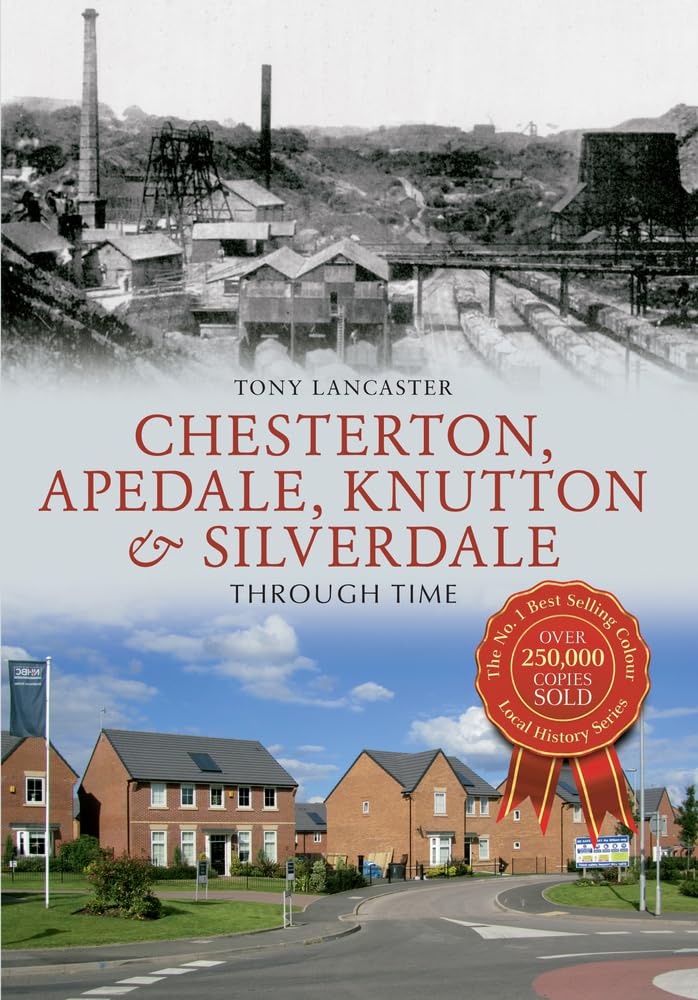 Chesterton, Apedale, Knutton & Silverdale Through Time,Used