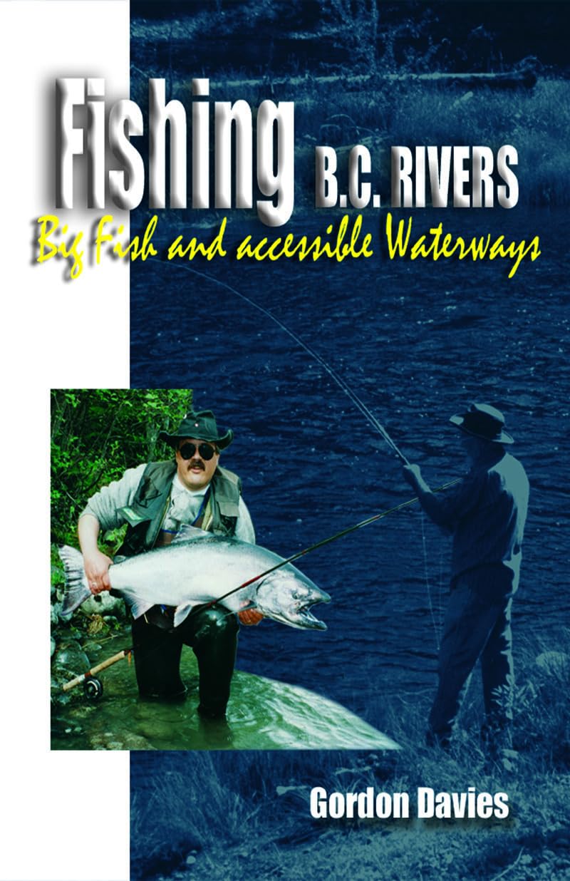Fishing BC Rivers: Big Fish and Acessible Waterways,Used