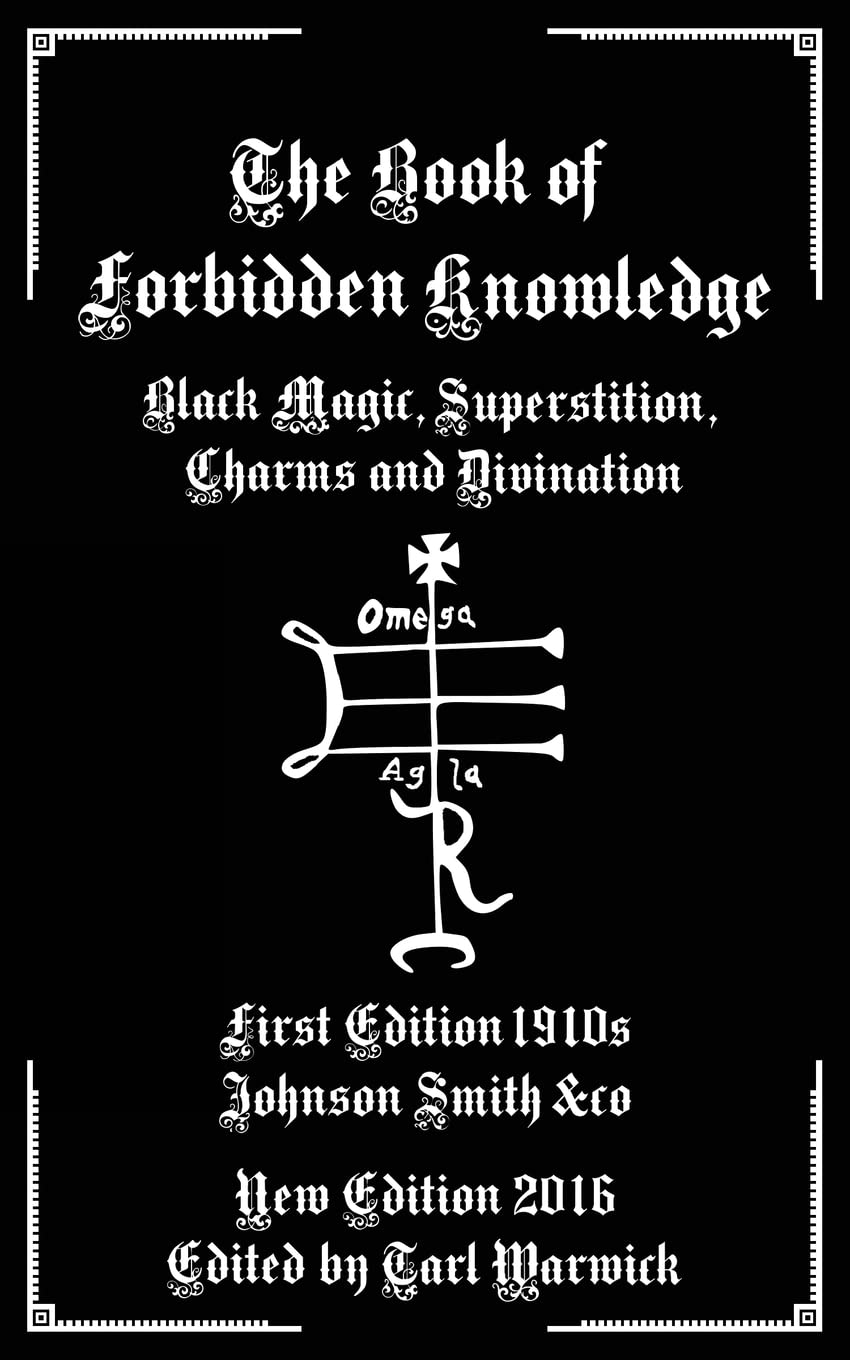 The Book of Forbidden Knowledge: Black Magic, Superstition, Charms, and Divination,New