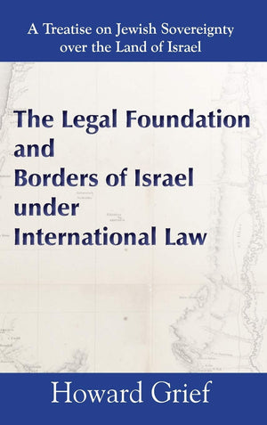 The Legal Foundation And Borders Of Israel Under International Law