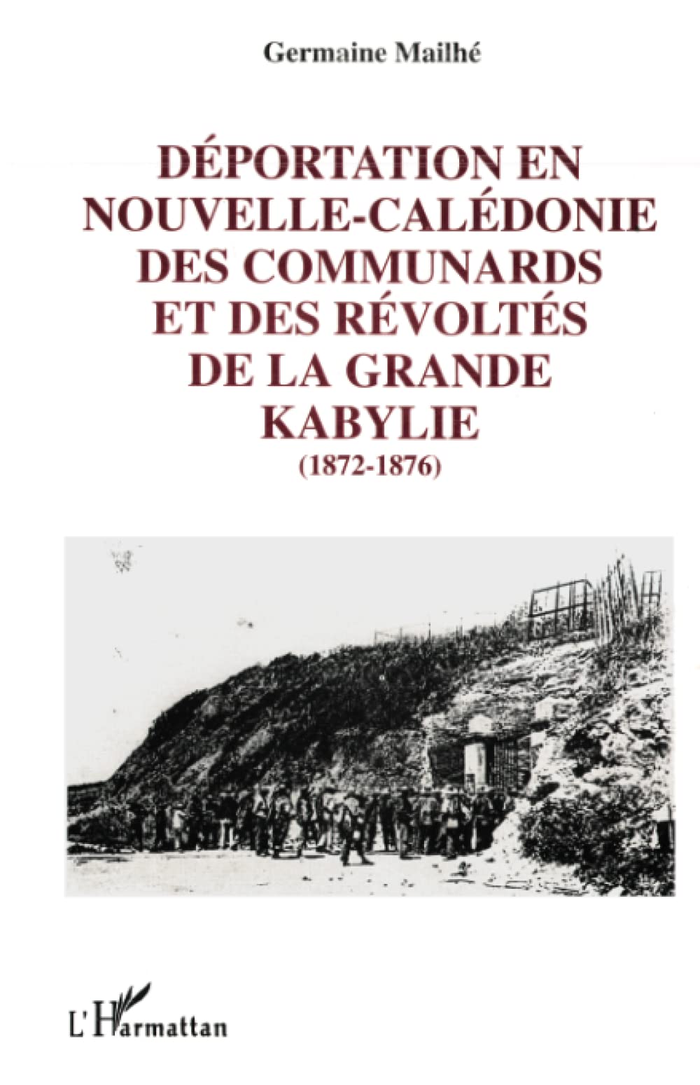 Dportation en NouvelleCaldonie des communards et des rvolts de la Grande Kabylie (18721876) (French Edition),Used