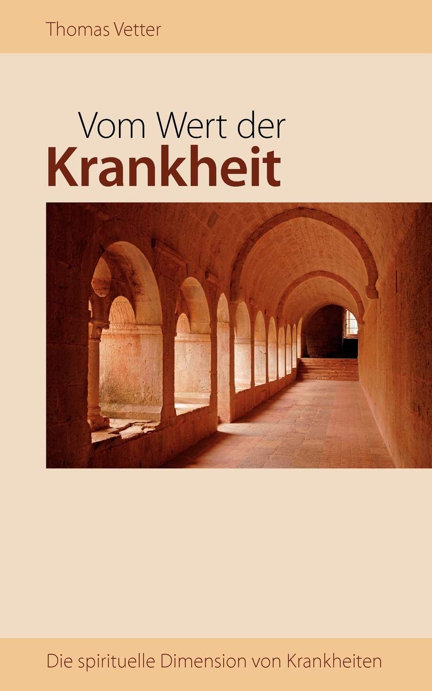 Vom Wert der Krankheit: Die spirituelle Dimension von Krankheiten (German Edition),Used