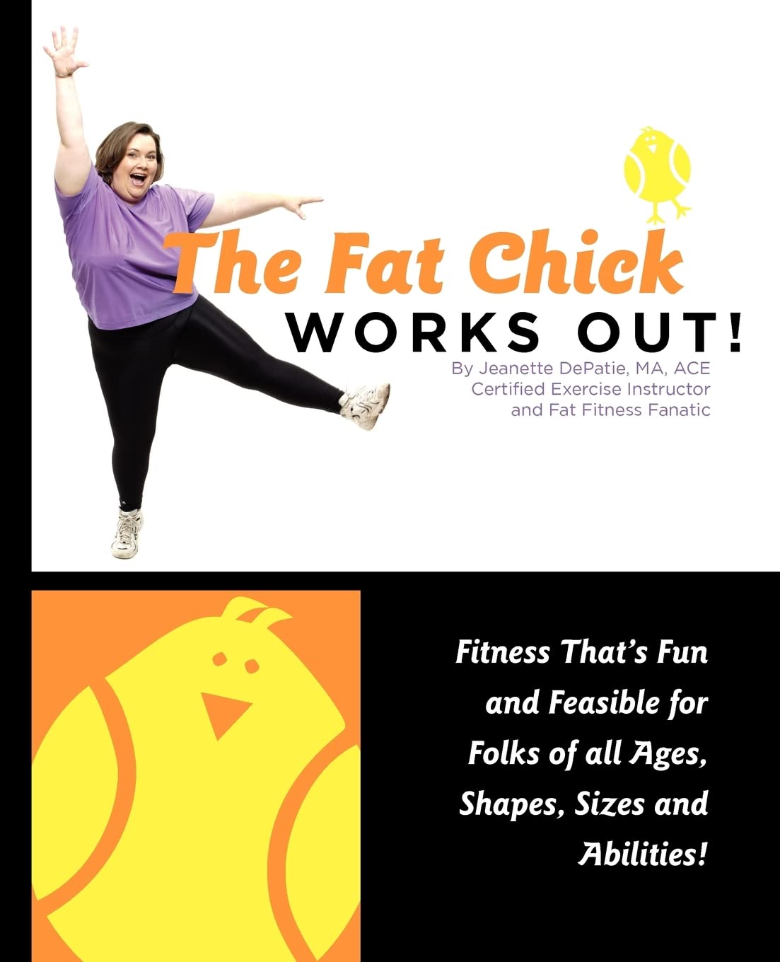 The Fat Chick Works Out! (Fitness That'S Fun And Feasible For Folks Of All Ages, Sizes, Shapes And Abilities),New