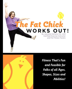 The Fat Chick Works Out! (Fitness That'S Fun And Feasible For Folks Of All Ages, Sizes, Shapes And Abilities),New