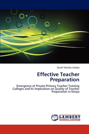 Effective Teacher Preparation: Emergence of Private Primary Teacher Training Colleges and Its Implication on Quality of Teacher ,Used