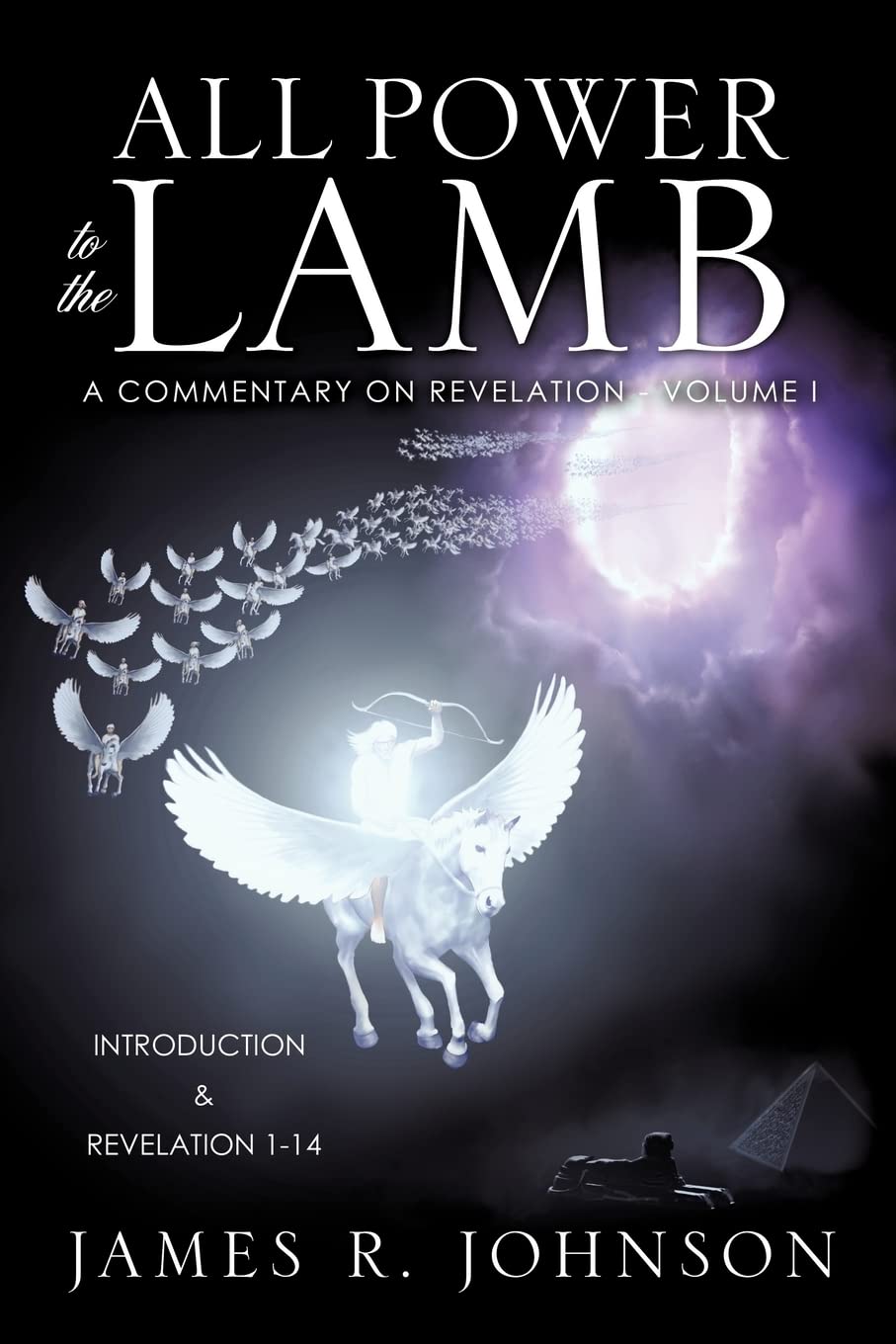 All Power To The Lamb: A Commentary On Revelation, Vol. 1,New