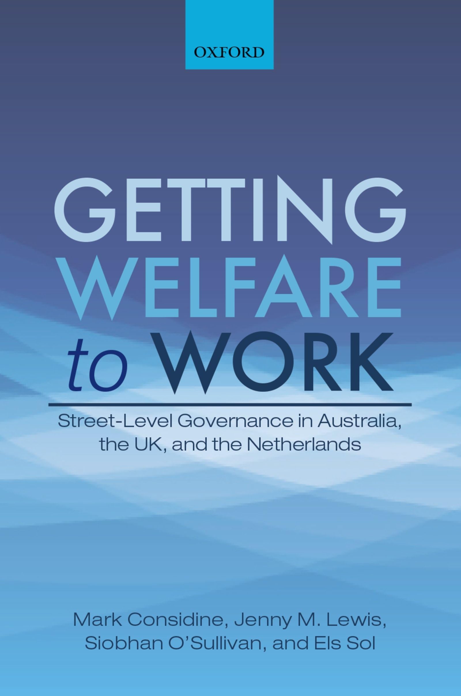 Getting Welfare to Work: StreetLevel Governance in Australia, the UK, and the Netherlands,Used