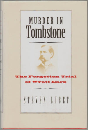 Murder In Tombstone: The Forgotten Trial Of Wyatt Earp (The Lamar Series In Western History)-new