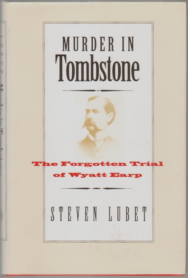 Murder In Tombstone: The Forgotten Trial Of Wyatt Earp (The Lamar Series In Western History)-new