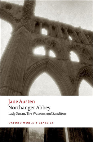 Northanger Abbey, Lady Susan, The Watsons, Sanditon (Oxford World's Classics),New