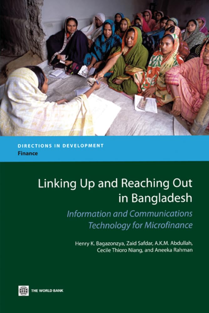 Linking Up And Reaching Out In Bangladesh: Information And Communications Technology For Microfinance (Directions In Development,New