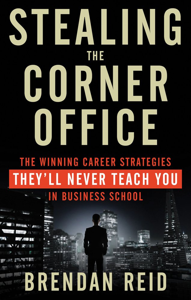 Stealing the Corner Office: The Winning Career Strategies They'll Never Teach You in Business School,Used