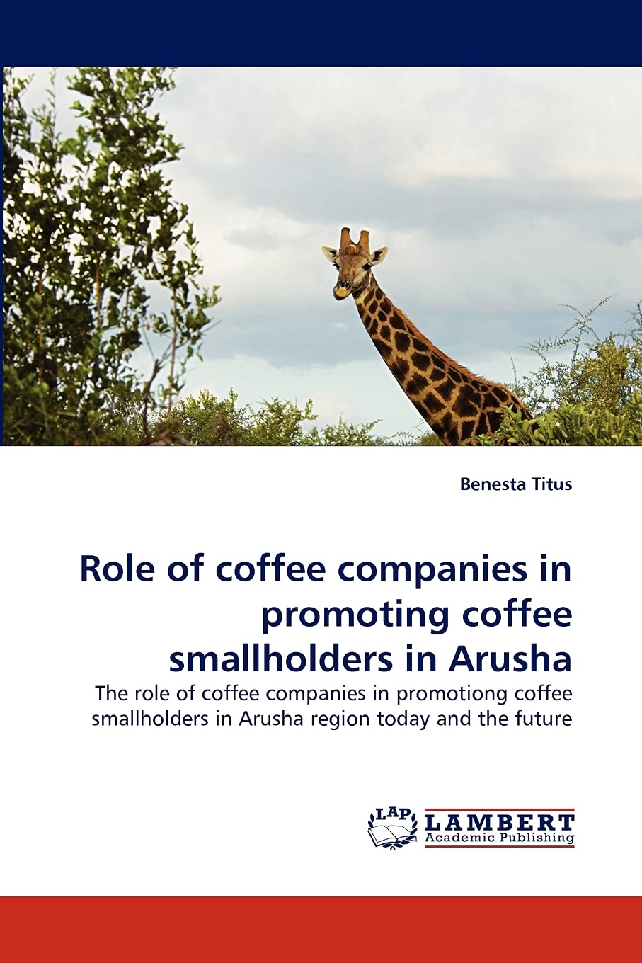 Role of coffee companies in promoting coffee smallholders in Arusha: The role of coffee companies in promotiong coffee smallhold,Used