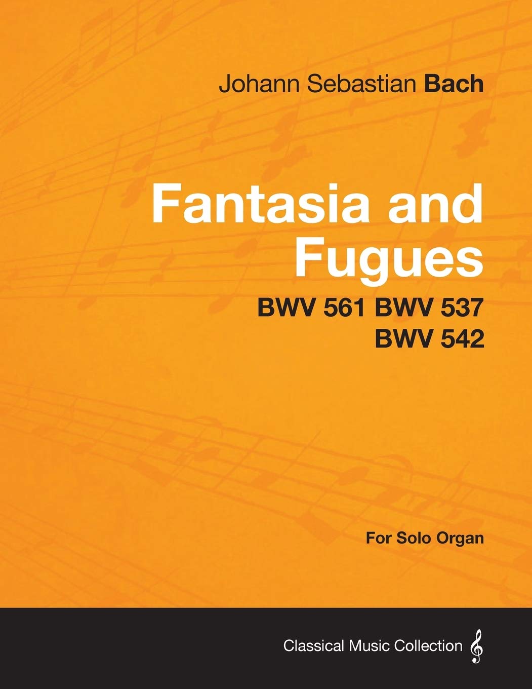 Fantasia and Fugues  BWV 561 BWV 537 BWV 542  For Solo Organ,Used