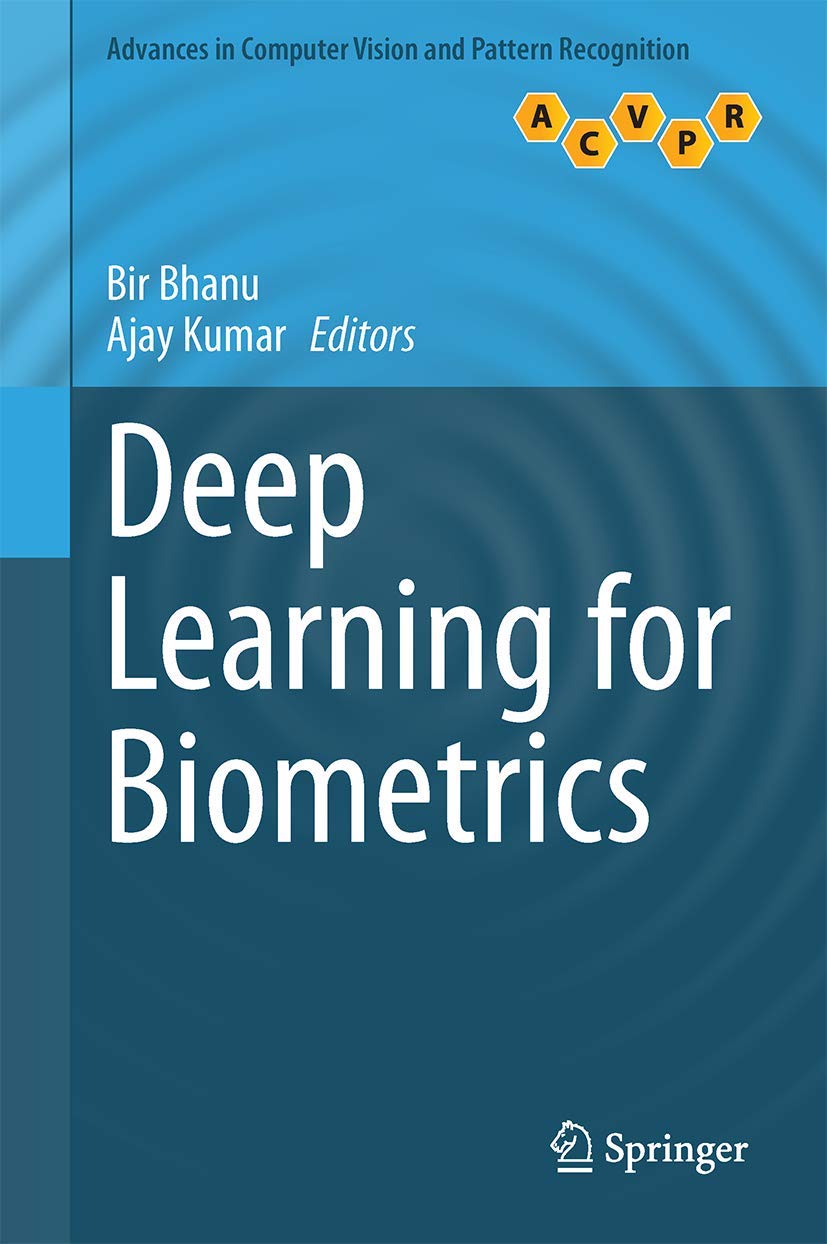 Deep Learning for Biometrics (Advances in Computer Vision and Pattern Recognition),New