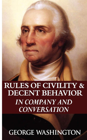 Rules of Civility & Decent Behavior in Company and Conversation,New