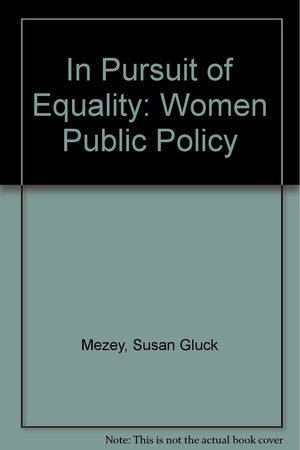 In Pursuit of Equality: Women Public Policy,Used