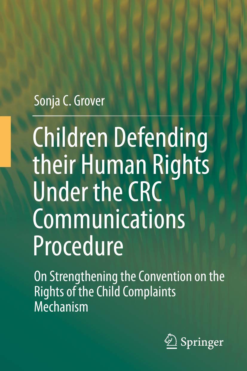 Children Defending their Human Rights Under the CRC Communications Procedure: On Strengthening the Convention on the Rights of t,New