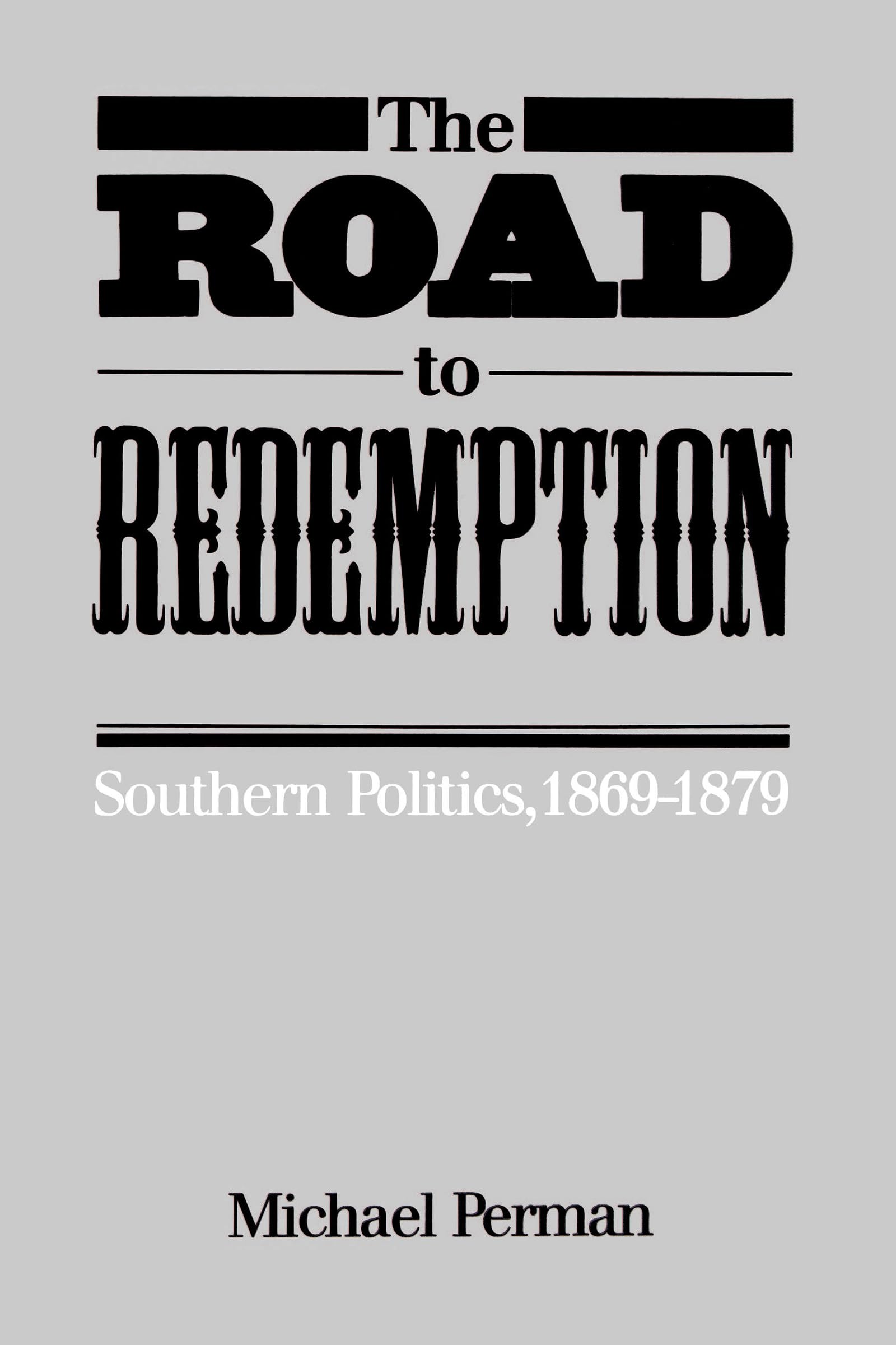 The Road To Redemption: Southern Politics, 18691879 (Fred W. Morrison Series In Southern Studies),Used