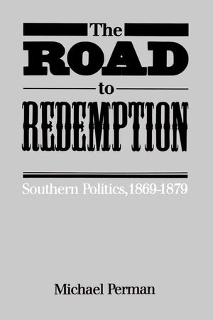 The Road To Redemption: Southern Politics, 18691879 (Fred W. Morrison Series In Southern Studies),Used