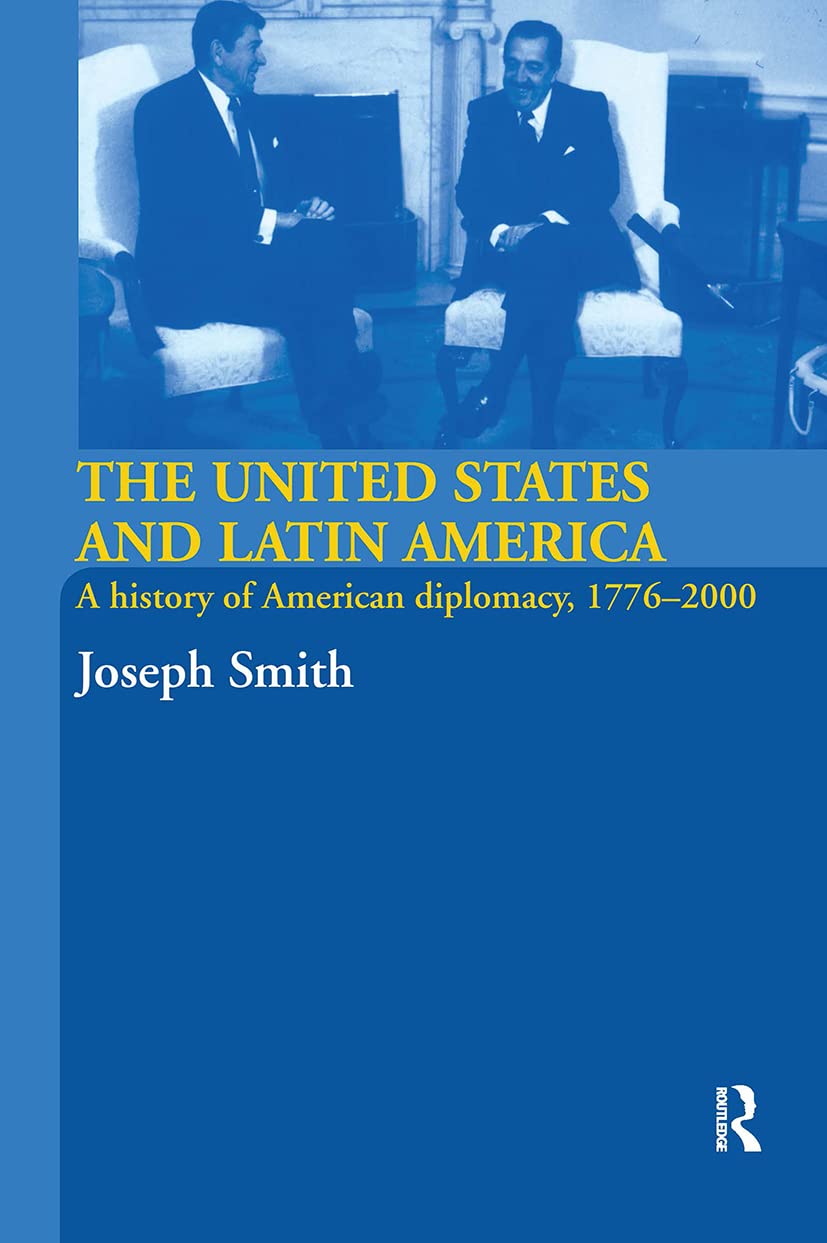 The United States and Latin America: A History of American Diplomacy, 17762000,Used