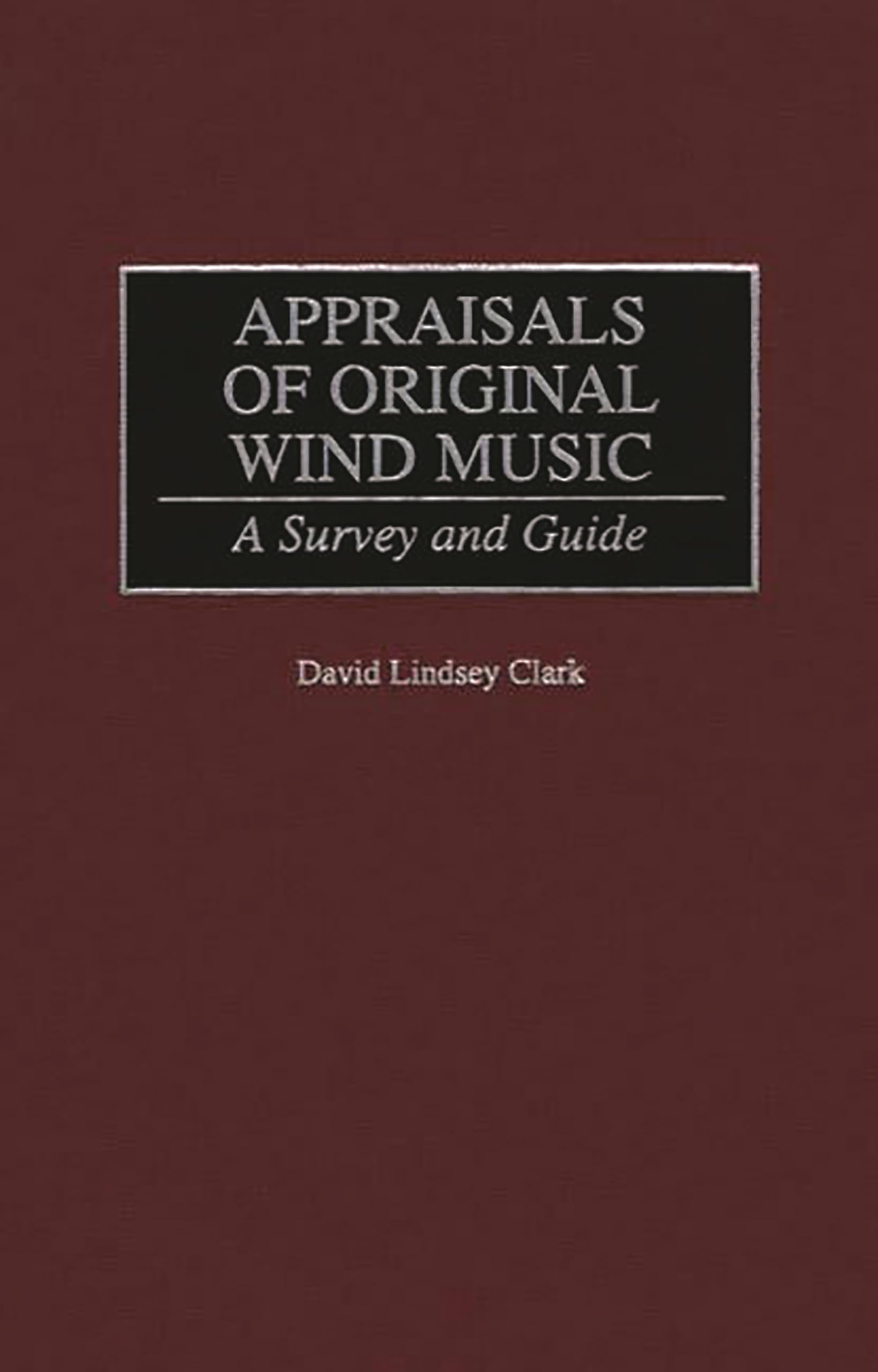 Appraisals of Original Wind Music: A Survey and Guide (Music Reference Collection),Used