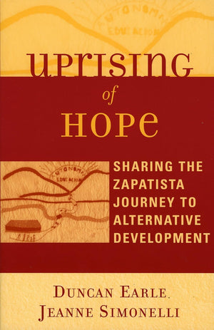 Uprising Of Hope: Sharing The Zapatista Journey To Alternative Development (Crossroads In Qualitative Inquiry),New