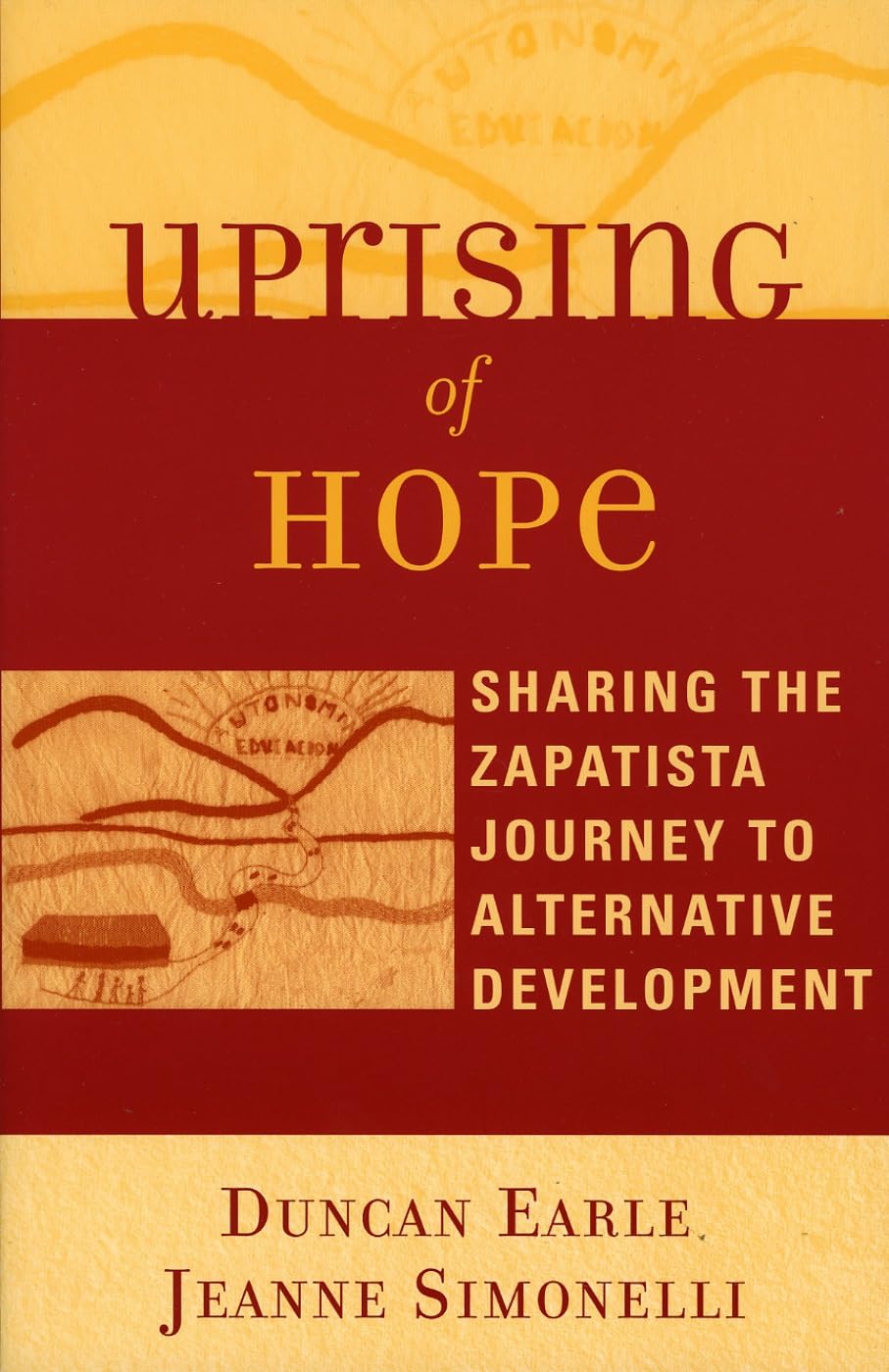 Uprising Of Hope: Sharing The Zapatista Journey To Alternative Development (Crossroads In Qualitative Inquiry),New