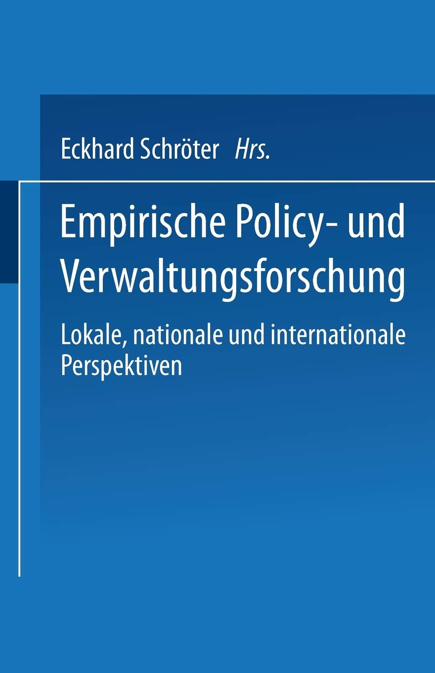 Empirische Policy und Verwaltungsforschung: Lokale, nationale und internationale Perspektiven (German Edition),Used