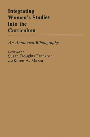 Integrating Women's Studies into the Curriculum: An Annotated Bibliography (Bibliographies and Indexes in Education),Used