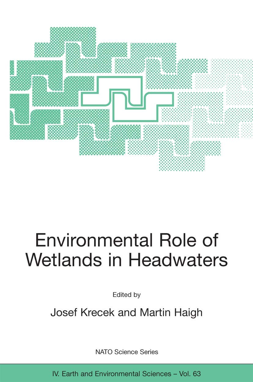 Environmental Role of Wetlands in Headwaters (NATO Science Series: IV:, 63),New