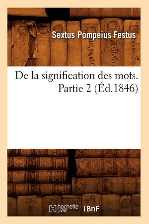 de la Signification Des Mots. Partie 2 (d.1846) (Litterature) (French Edition),Used