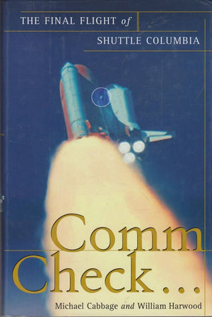 Comm Check...: The Final Flight of Shuttle Columbia,New