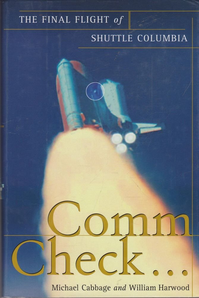 Comm Check...: The Final Flight of Shuttle Columbia,New