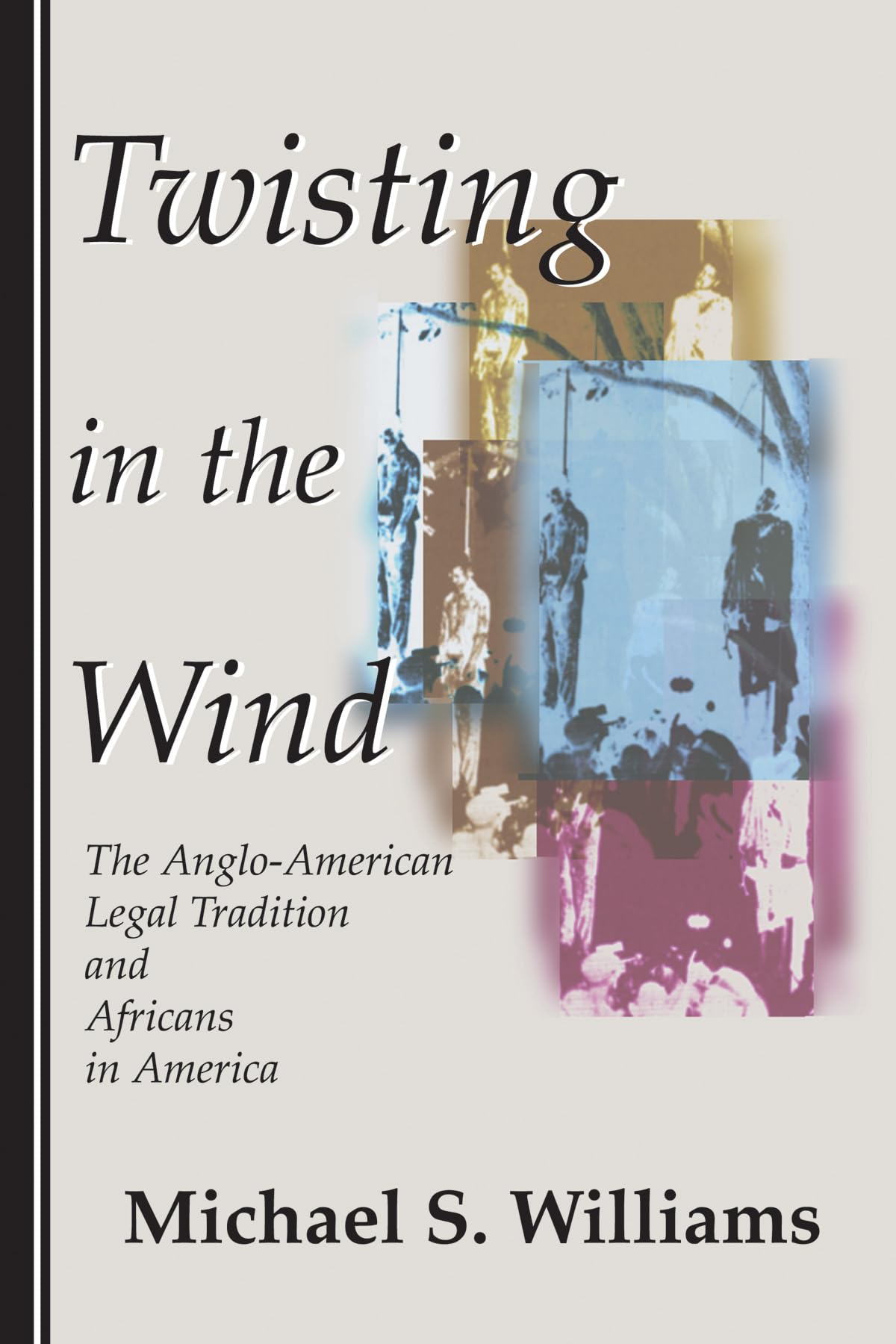 Twisting In The Wind: The Angloamerican Legal Tradition And Africans In America,New