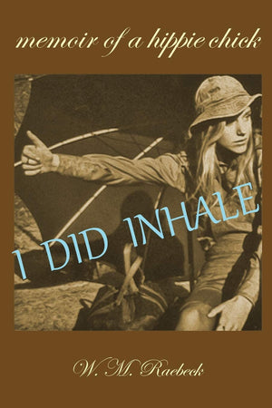 I Did Inhale: Memoir of a Hippie Chick,Used