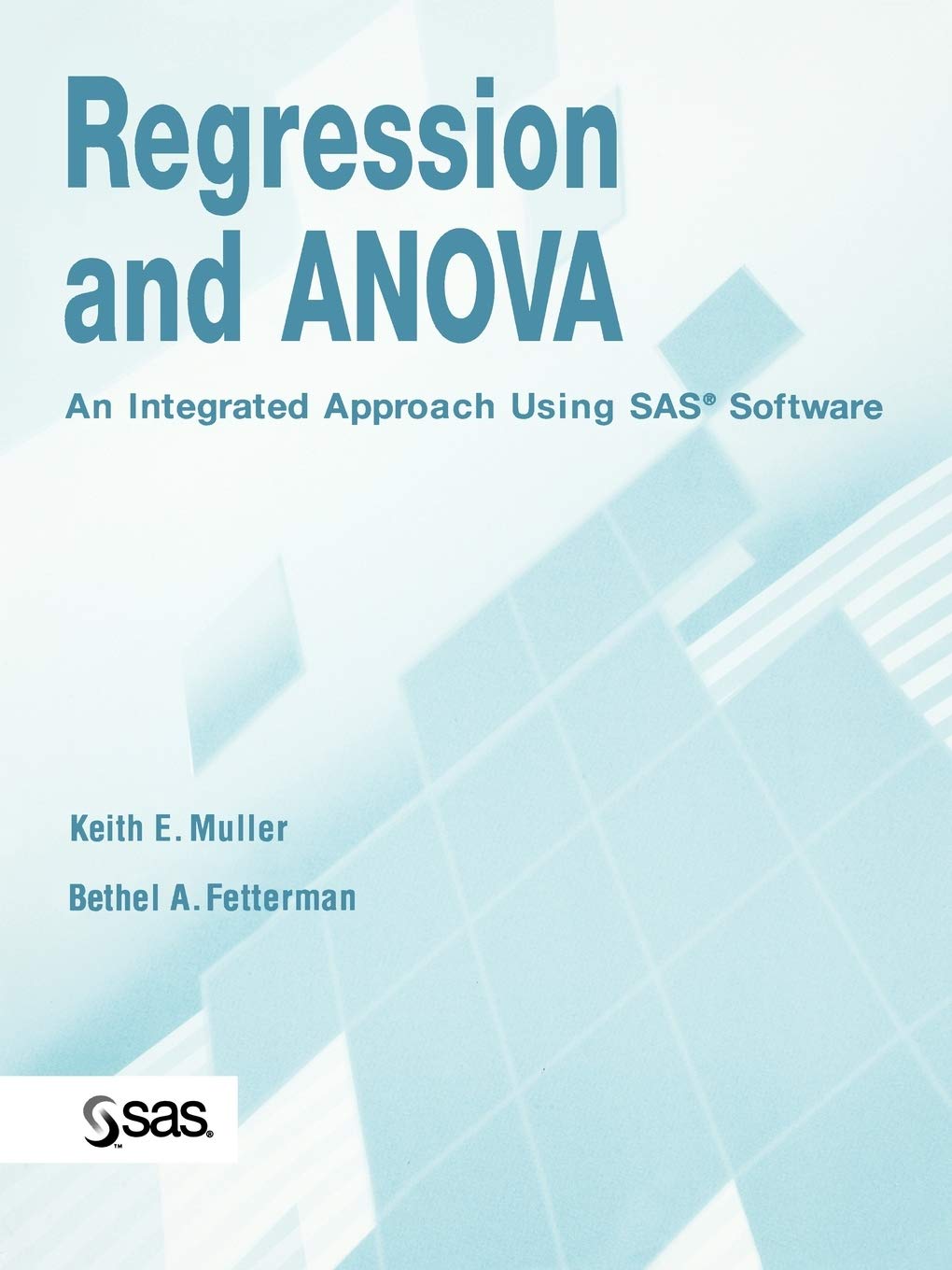 Regression and ANOVA: An Integrated Approach Using SAS Software,Used