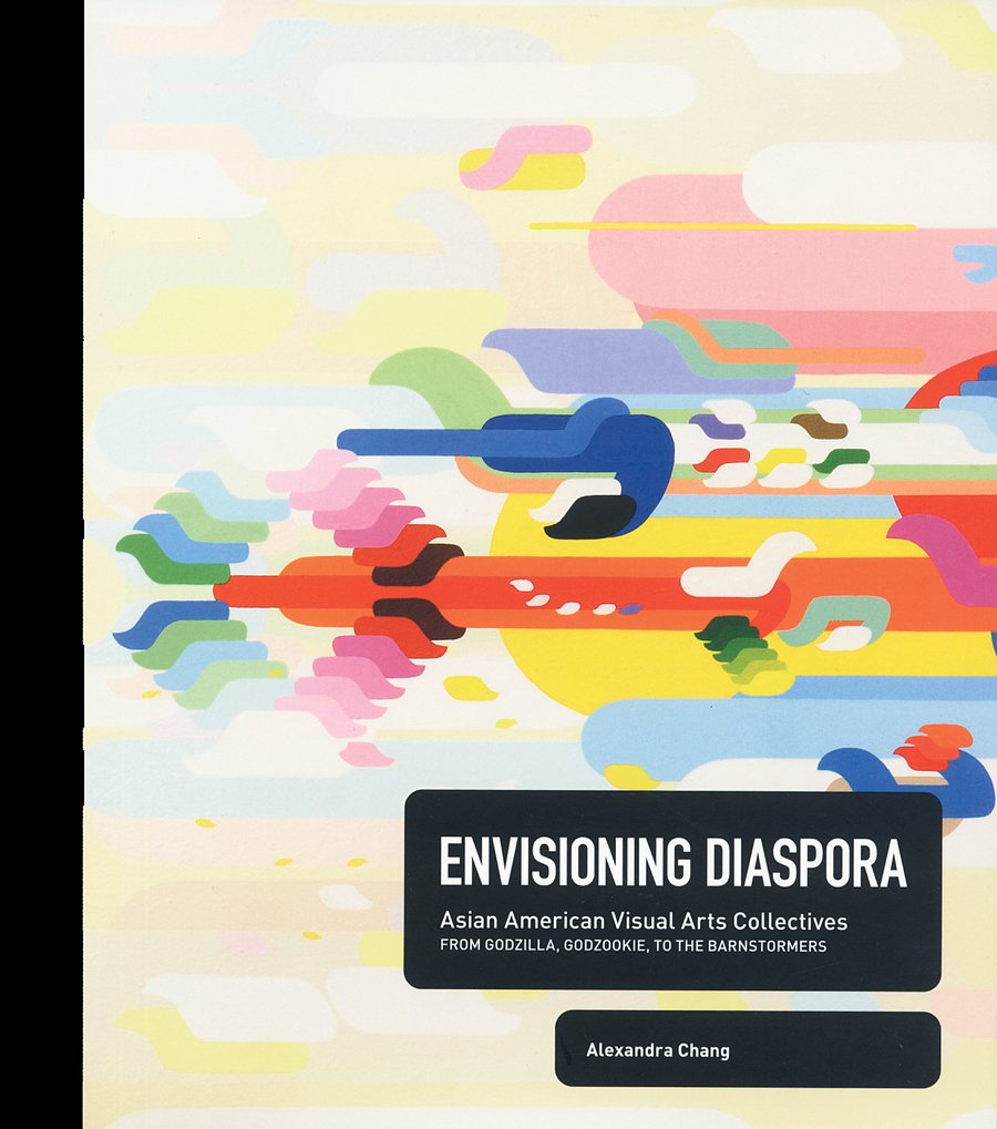 Envisioning Diaspora, Asian American Visual Arts Collectives: From Godzilla, Godzookie, To The Barnstormers