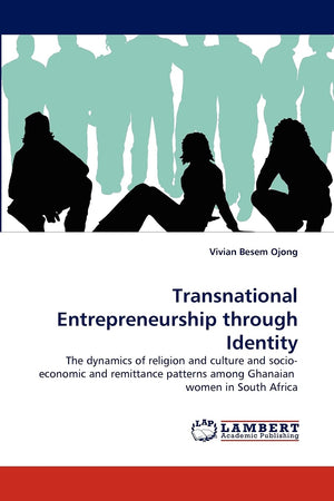 Transnational Entrepreneurship through Identity: The dynamics of religion and culture and socioeconomic and remittance patterns,Used