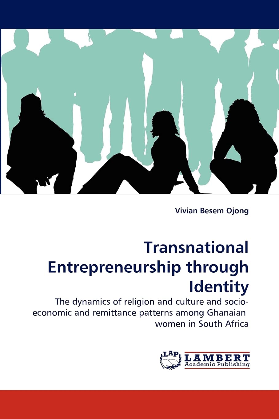 Transnational Entrepreneurship through Identity: The dynamics of religion and culture and socioeconomic and remittance patterns,Used