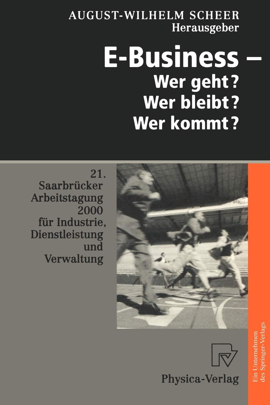 EBusiness  Wer geht? Wer bleibt? Wer kommt?: 21. Saarbrcker Arbeitstagung 2000 fr Industrie, Dienstleistung und Verwaltung (Ge,Used