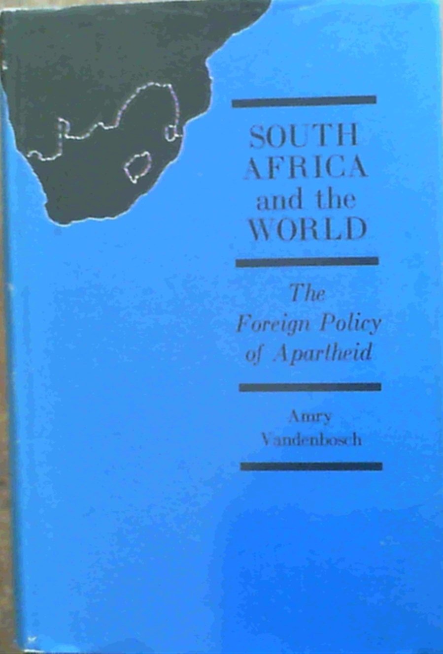 South Africa and the World: The Foreign Policy of Apartheid.,Used