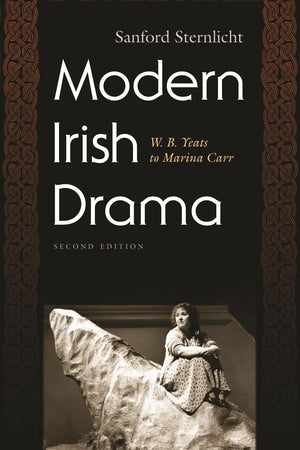 Modern Irish Drama: W. B. Yeats To Marina Carr, Second Edition (Irish Studies),New