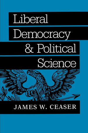 Liberal Democracy and Political Science (The Johns Hopkins Series in Constitutional Thought),Used