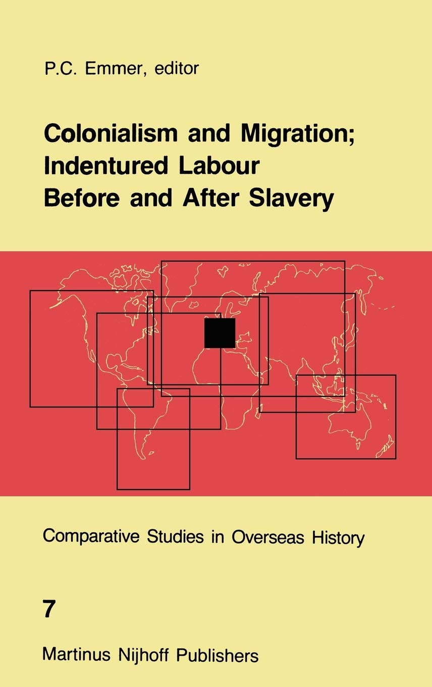 Colonialism and Migration; Indentured Labour Before and After Slavery (Comparative Studies in Overseas History, 7),Used